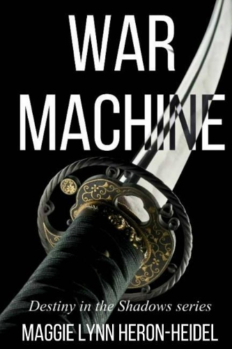 War Machine: Destiny in the Shadows Series Book One(1 Destiny in the Shadows)