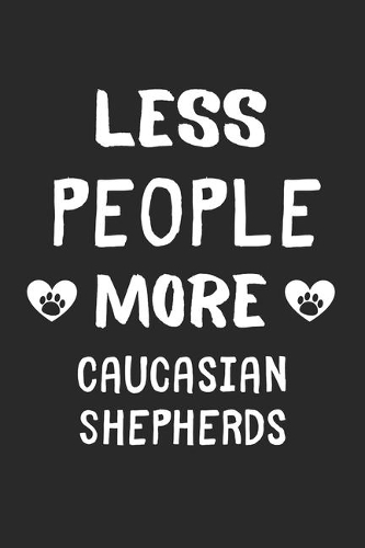 Less People More Caucasian Shepherds