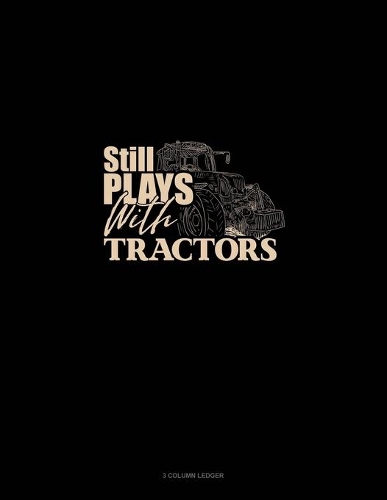 Still Plays With Tractors