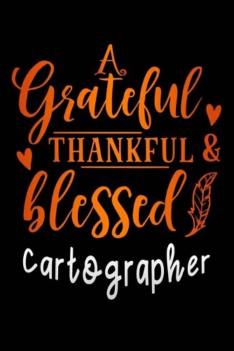 grateful thankful & blessed Cartographer