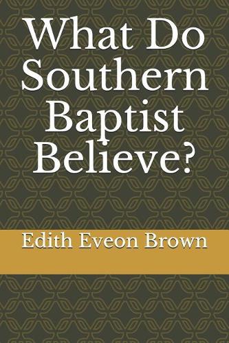 What Do Southern Baptist Believe?
