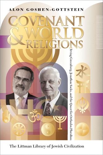 Covenant and World Religions: Irving Greenberg, Jonathan Sacks, and the Quest for Orthodox Pluralism(The Littman Library of Jewish Civilization)