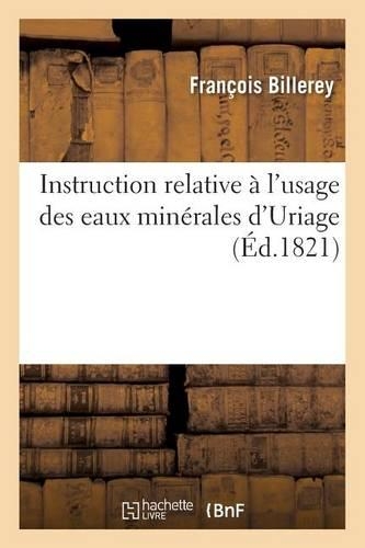 Instruction Relative À l'Usage Des Eaux Minérales d'Uriage: (Sciences)