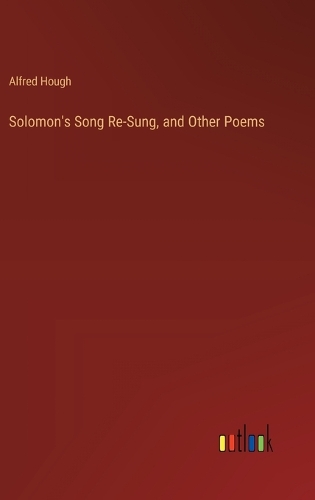 Solomon's Song Re-Sung, and Other Poems