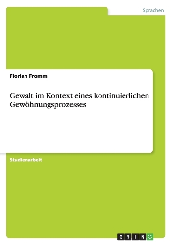 Gewalt im Kontext eines kontinuierlichen Gewöhnungsprozesses