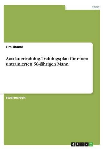 Ausdauertraining. Trainingsplan für einen untrainierten 58-jährigen Mann: (German)