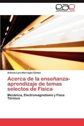Acerca de la enseñanza-aprendizaje de temas selectos de Física: (Spanish)