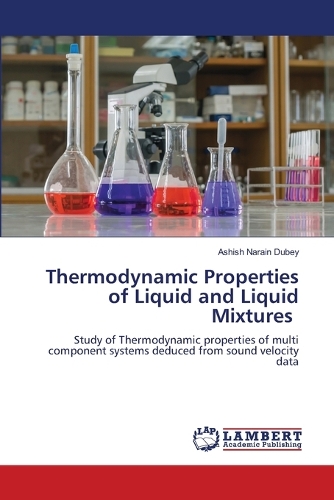 Thermodynamic Properties of Liquid and Liquid Mixtures