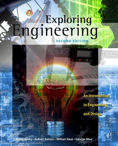 Exploring Engineering: An Introduction for Engineering and Design