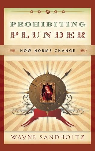 Prohibiting Plunder: How Norms Change(English)