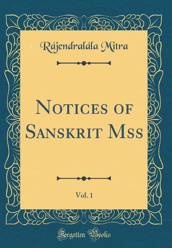 Notices of Sanskrit Mss, Vol. 1 (Classic Reprint)