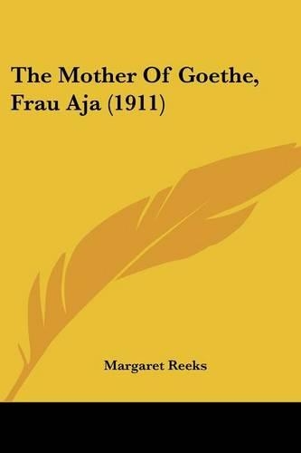 The Mother Of Goethe, Frau Aja (1911): (English)