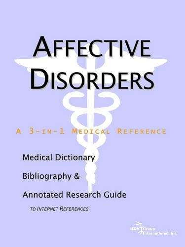 Affective Disorders - A Medical Dictionary, Bibliography, and Annotated Research Guide to Internet References: (English)