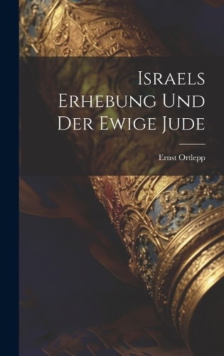 Israels Erhebung Und Der Ewige Jude