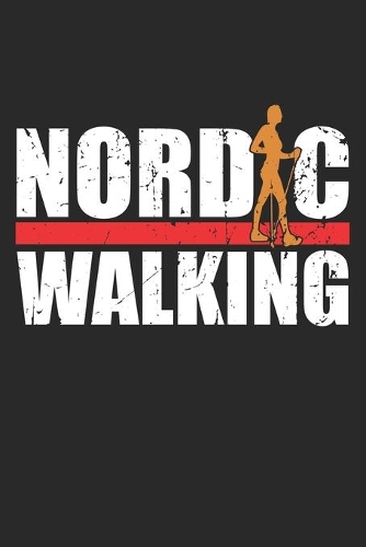 Walking: Nordic Walking Notizbuch liniert DIN A5 - 120 Seiten für Notizen, Zeichnungen, Formeln - Organizer Schreibheft Planer Tagebuch