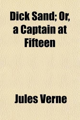 Dick Sand; Or, a Captain at Fifteen