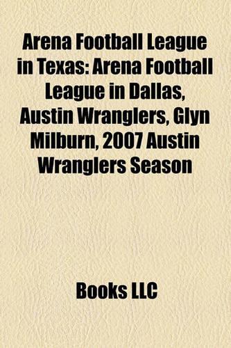 Arena Football League in Texas: Arena Football League in Dallas, Austin Wranglers, Glyn Milburn, 2007 Austin Wranglers Season(English)