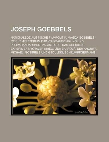 Joseph Goebbels: Nationalsozialistische Filmpolitik, Magda Goebbels, Reichsministerium Fur Volksaufklarung Und Propaganda, Sportpalastrede, Das Goebbels-Experiment, (German)