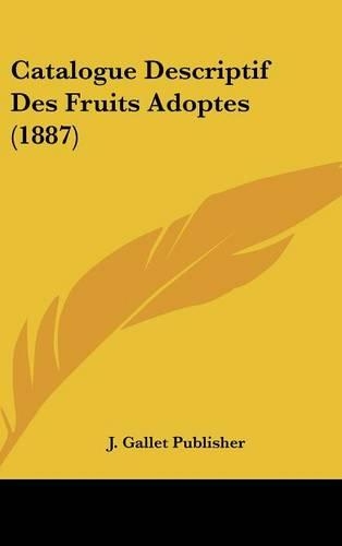 Catalogue Descriptif Des Fruits Adoptes (1887)