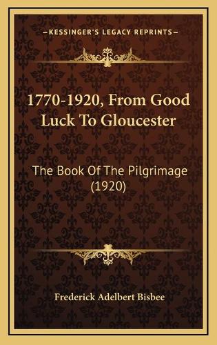 1770-1920, From Good Luck To Gloucester: The Book Of The Pilgrimage (1920)