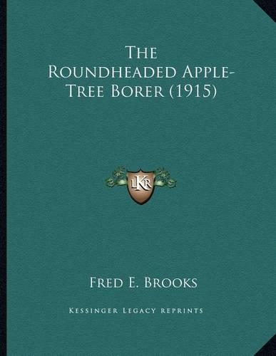 The Roundheaded Apple-Tree Borer (1915)