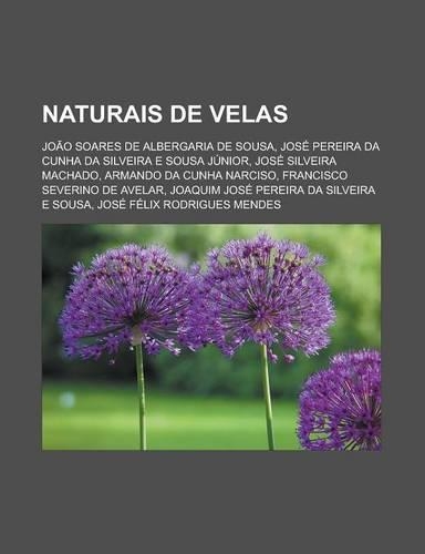 Naturais de Velas: Joao Soares de Albergaria de Sousa, Jose Pereira Da Cunha Da Silveira E Sousa Junior, Jose Silveira Machado(Portuguese)