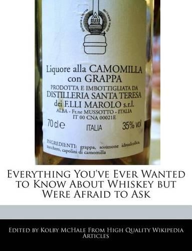 Everything You've Ever Wanted to Know about Whiskey But Were Afraid to Ask