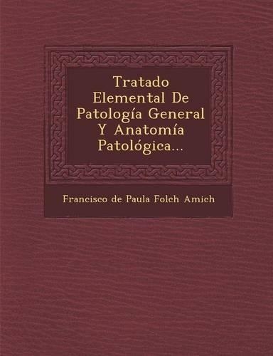 Tratado Elemental de Patologia General y Anatomia Patologica...