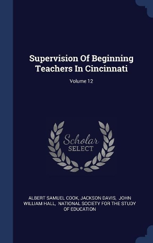 Supervision Of Beginning Teachers In Cincinnati; Volume 12