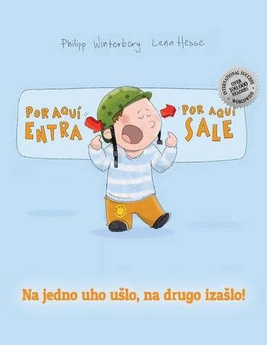 ¡Por aqui entra, Por aqui sale! Na jedno uho uslo, na drugo izaslo!