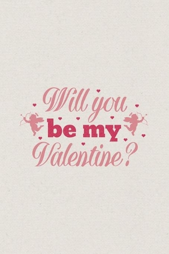 Will you be my Valentine