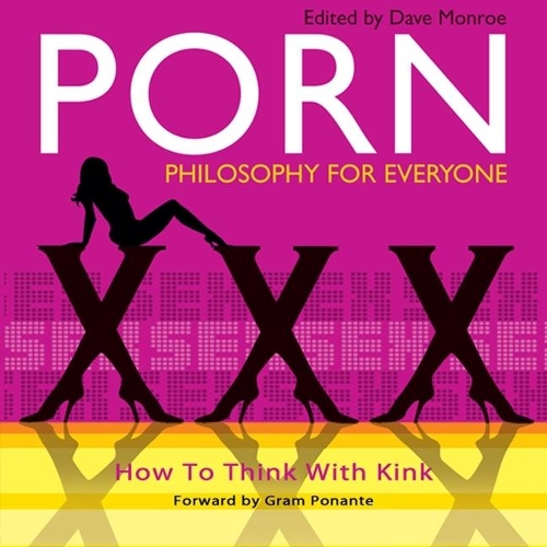 Porn - Philosophy for Everyone: How to Think with Kink