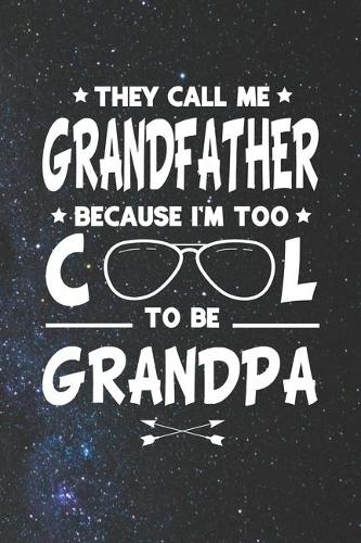 They Call Me Grandfather Because I'm Too Cool To Be Grandpa