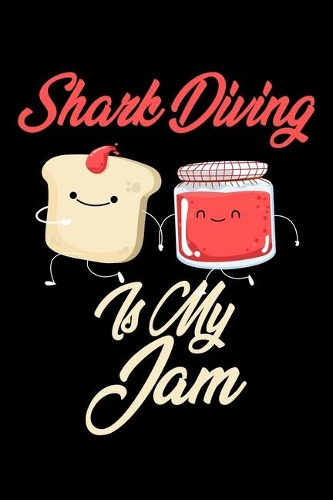 Shark Diving is My Jam: Funny Shark Diving Journal (Diary, Notebook) Christmas & Birthday Gift for Shark Diving Enthusiasts