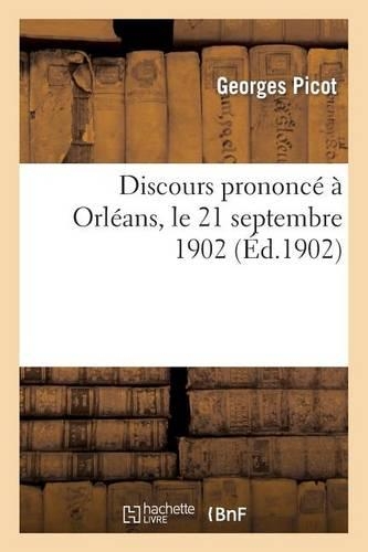Discours Prononcé À Orléans, Le 21 Septembre 1902: (Sciences Sociales)