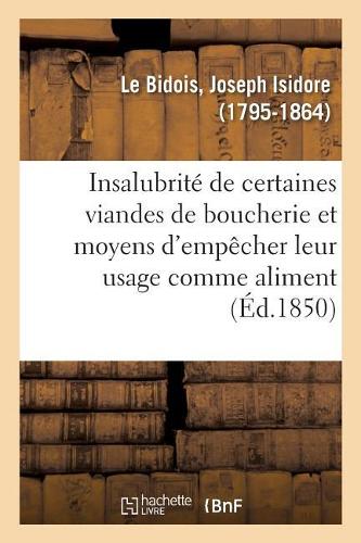 Hygiène Publique. Quelques Réflexions Sur l'Insalubrité de Certaines Viandes de Boucherie
