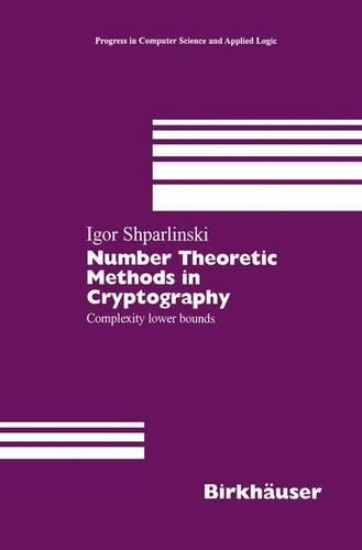 Number Theoretic Methods in Cryptography: Complexity lower bounds(17 Progress in Computer Science and Applied Logic)