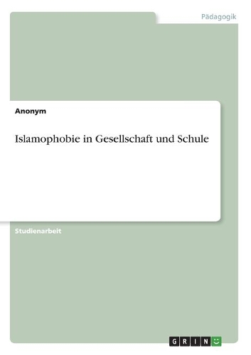 Islamophobie in Gesellschaft und Schule