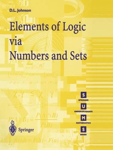 Elements of Logic via Numbers and Sets: (Springer Undergraduate Mathematics Series)