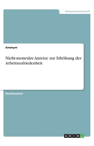 Nicht-monetäre Anreize zur Erhöhung der Arbeitszufriedenheit