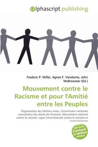 Mouvement Contre Le Racisme Et Pour L'Amiti Entre Les Peuples: (English)