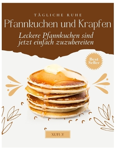 Pfannkuchen: Das passende Dessert - von klassisch und einfach bis exotisch und raffiniert.