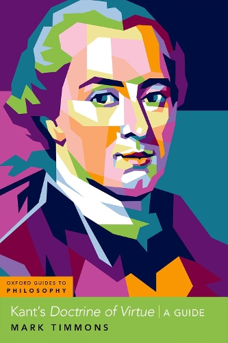 Kant's Doctrine of Virtue: (Oxford Guides to Philosophy)