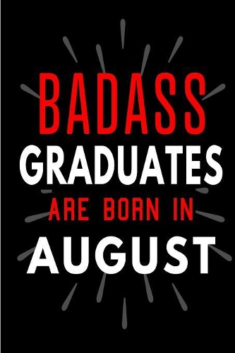 Badass Graduates Are Born In August