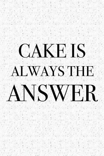 Cake Is Always the Answer
