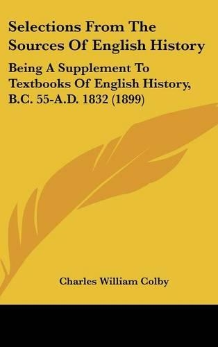 Selections From The Sources Of English History