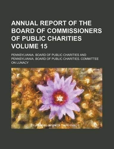 Annual Report of the Board of Commissioners of Public Charities Volume 15