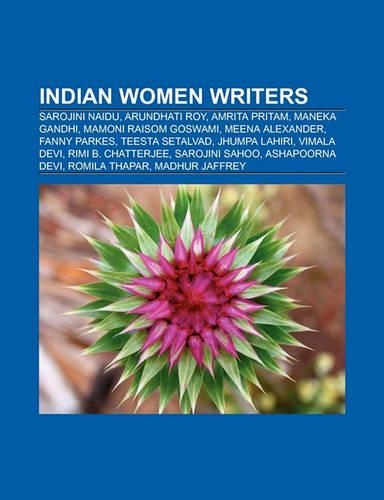Indian Women Writers: Sarojini Naidu, Arundhati Roy, Anita Nair, Amrita Pritam, Mamoni Raisom Goswami, Sarojini Sahoo, Maneka Gandhi(English)