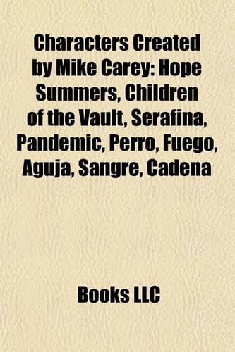Characters Created by Mike Carey: Hope Summers, Children of the Vault, Serafina, Pandemic, Perro, Fuego, Aguja, Sangre, Cadena(English)