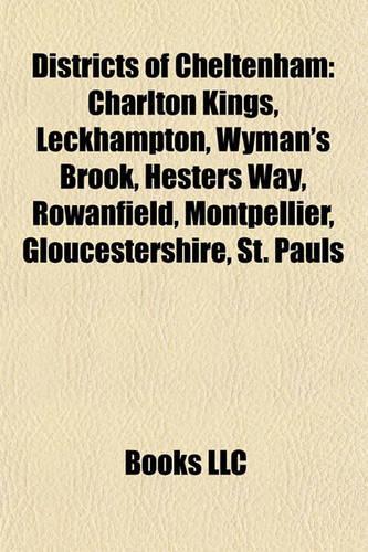 Districts of Cheltenham: Charlton Kings, Leckhampton, Wyman's Brook, Hesters Way, Rowcharlton Kings, Leckhampton, Wyman's Brook, Hesters Way, Rowanfield, Montpellier, Glouce(English)